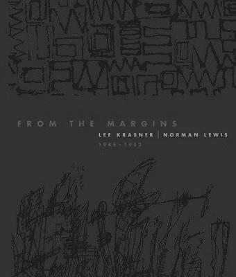 Norman L. Kleeblatt - From the Margins: Lee Krasner Norman Lewis, 1945-1952, Häftad