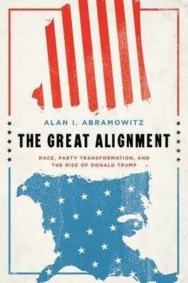 bokomslag The Great Alignment: Race, Party Transformation, and the Rise of Donald Trump