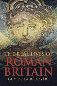 bokomslag The Real Lives of Roman Britain