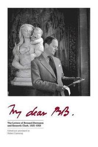 bokomslag My Dear BB . . .: The Letters of Bernard Berenson and Kenneth Clark, 1925-1959