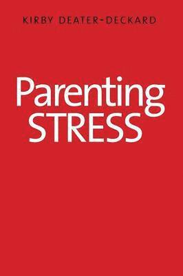 Kirby Deater-Deckard - Parenting Stress, Häftad