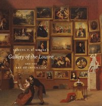 bokomslag Samuel F. B. Morse's 'Gallery of the Louvre' and the Art of Invention