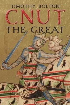 Timothy Bolton - Cnut the Great, Inbunden