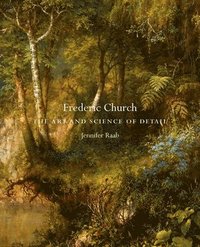 bokomslag Frederic Church: The Art and Science of Detail