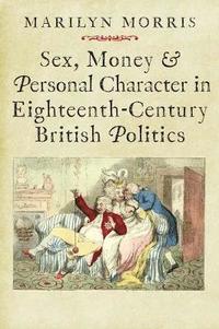 bokomslag Sex, Money and Personal Character in Eighteenth-Century British Politics