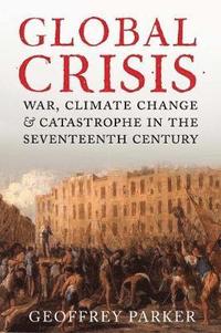 bokomslag Global crisis - war, climate change and catastrophe in the seventeenth cent