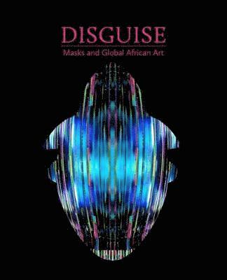 bokomslag Disguise: Masks and Global African Art
