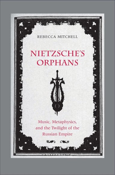 Rebecca Mitchell - Nietzsche's Orphans, Inbunden