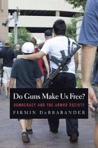 bokomslag Do Guns Make Us Free?