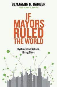 bokomslag If Mayors Ruled the World