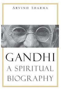 bokomslag Gandhi: A Spiritual Biography
