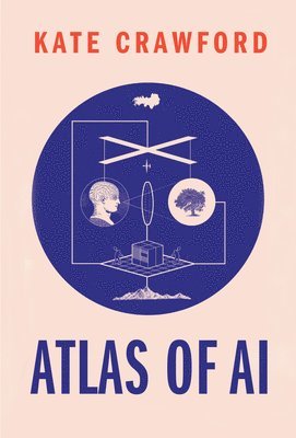 Kate Crawford - ATLAS OF AI, Inbunden