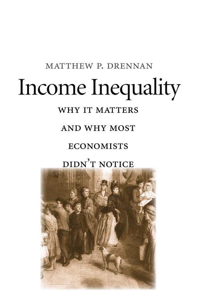 Matthew P. Drennan - Income Inequality, Inbunden