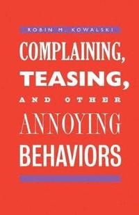 bokomslag Complaining, Teasing, and Other Annoying Behaviors