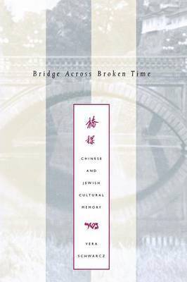 Vera Schwarcz - Bridge Across Broken Time, Häftad