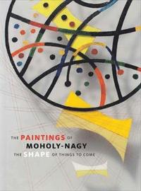 bokomslag The Paintings of Moholy-Nagy