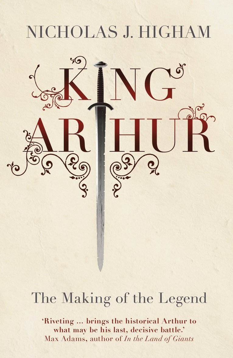 Nicholas J. Higham - King Arthur, Inbunden