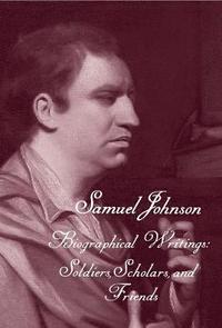 bokomslag The Works of Samuel Johnson, Volume 19: Biographical Writings: Soldiers, Scholars, and Friends