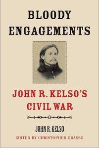 bokomslag Bloody Engagements: John R. Kelso's Civil War