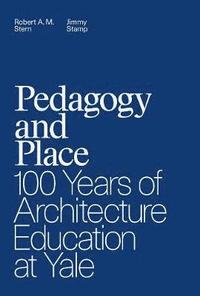 bokomslag Pedagogy and Place: 100 Years of Architecture Education at Yale