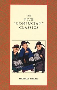 bokomslag The Five &quot;Confucian&quot; Classics