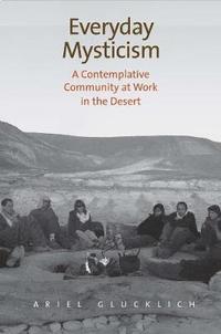 bokomslag Everyday Mysticism: A Contemplative Community at Work in the Desert