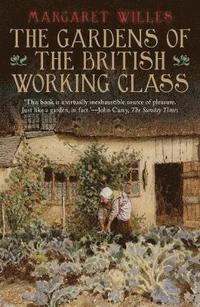 bokomslag The Gardens of the British Working Class