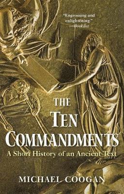 Michael Coogan - The Ten Commandments: A Short History of an Ancient Text, Häftad