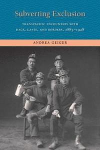 bokomslag Subverting Exclusion: Transpacific Encounters with Race, Caste, and Borders, 1885-1928