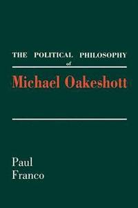 bokomslag The Political Philosophy of Michael Oakeshott