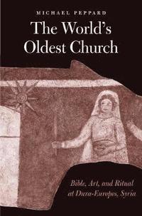 bokomslag The World's Oldest Church: Bible, Art, and Ritual at Dura-Europos, Syria