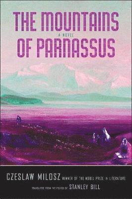 Czeslaw Milosz - Mountains of Parnassus, Inbunden