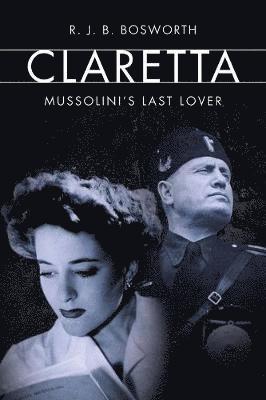 bokomslag Claretta: Mussolini's Last Lover