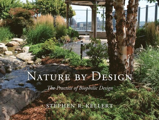 Stephen R. Kellert, Stephen R Kellert - Nature by Design, Inbunden