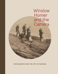 bokomslag Winslow Homer and the Camera: Photography and the Art of Painting