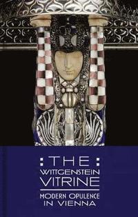 bokomslag The Wittgenstein Vitrine: Modern Opulence in Vienna