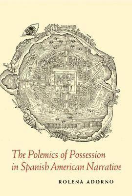 bokomslag The Polemics of Possession in Spanish American Narrative