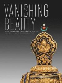 bokomslag Vanishing Beauty: Asian Jewelry and Ritual Objects from the Barbara and David Kipper Collection