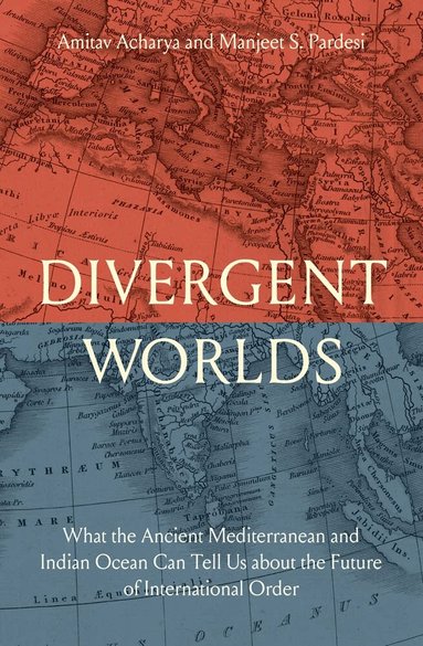 Amitav Acharya, Manjeet S. Pardesi - Divergent Worlds, Inbunden