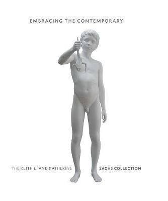 bokomslag Embracing the Contemporary: The Keith L. and Katherine Sachs Collection