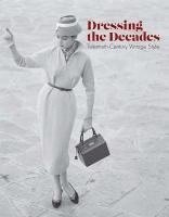 Dressing the Decades: Twentieth-Century Vintage Style 1