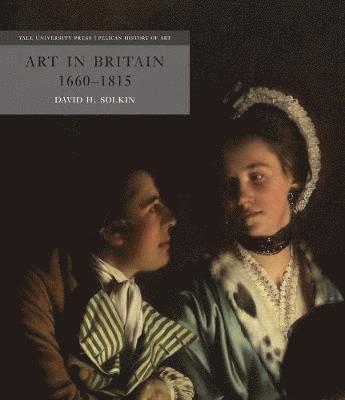 David H. Solkin - Art in Britain 1660–1815, Inbunden