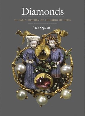 Jack Ogden - Diamonds: An Early History of the King of Gems, Inbunden