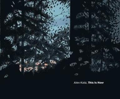 bokomslag Alex Katz, This Is Now