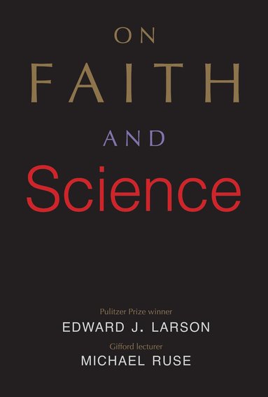 Edward J. Larson, Michael Ruse - On Faith and Science, Inbunden