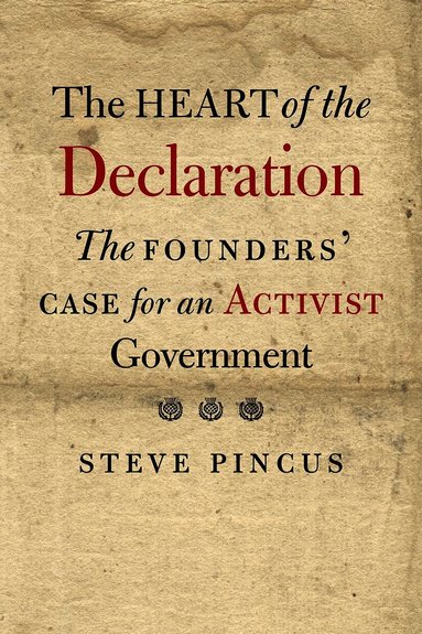 Steve Pincus - Heart of the Declaration, Inbunden