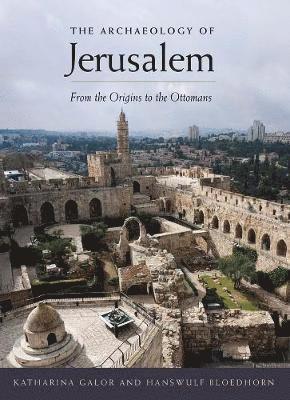 Katharina Galor, Hanswulf Bloedhorn - Archaeology of Jerusalem, Häftad