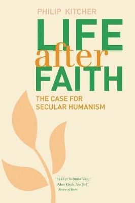 Philip Kitcher - Life After Faith: The Case for Secular Humanism, Häftad