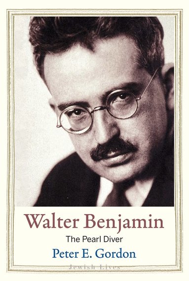 Peter E. Gordon - Walter Benjamin, Inbunden