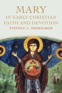bokomslag Mary in Early Christian Faith and Devotion